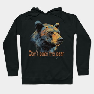 Don't poke the bear Hoodie